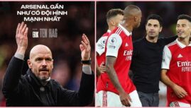 Erik Ten Hag:’Nếu M.U có đội hình mạnh nhất, chúng tôi mạnh mẽ chả thua gì Arsenal’